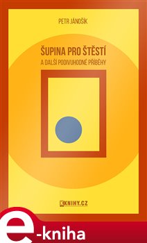 Šupina pro štěstí a další podivuhodné příběhy - Petr Jánošík