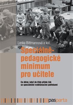 Speciálněpedagogické minimum pro učitele - Co dělat, když do třídy přijde žák se speciálními vzdělávacími potřebami koupíte na Kosmas.cz