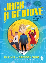 Výprava do ledové země: Jack a géniové 1 - Gregory Mone, Bill Nye