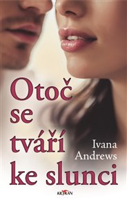 Otoč se tváří ke slunci - Ivana Andrews