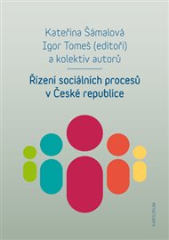 Řízení sociálních procesů v České republice - Kateřina Šámalová (ed.), Igor Tomeš (ed.)