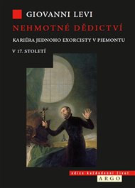 Nehmotné dědictví: Kariéra jednoho exorcisty v Piemontu v 17. století - Giovanni Levi