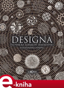 Levně Designa. Technická tajemství tradičního vizuálního umění - Lisa DeLong, Adam Tetlow, Scott Olsen, Daud Sutton, David Wade e-kniha