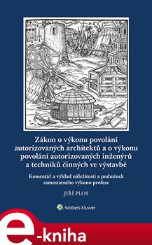 Levně Zákon o výkonu povolání autorizovaných architektů a o výkonu povolání autorizovaných inženýrů a techniků činných ve výstavbě. Komentář a výklad náležitostí a podmínek samostatného výkonu profese. …