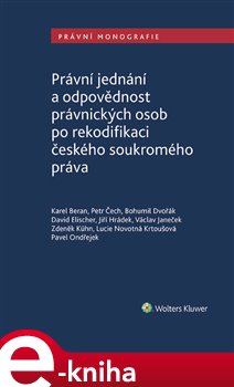 Levně Právní jednání a odpovědnost právnických osob po rekodifikaci českého soukromého práva - David Elischer, Karel Beran, Pavel Ondřejek, Václav Janeček, Petr Čech, Bohumil Dvořák, Jiří Hrádek, Lucie…