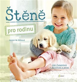 Levně Štěně pro rodinu. Jak Fungovat s dítětem a psem - Hester M. Eicková