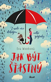 Levně Jak být šťastný - Eva Woodsová