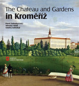 The Chateau and Gardens in Kroměříž - Miroslav Kindl, Ondřej Zatloukal