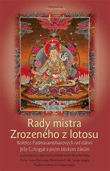 Levně Rady mistra Zrozeného z lotosu. Kolekce Padmasambhavových rad dákiní Ješe Cchogjal a jiným blízkým žákům