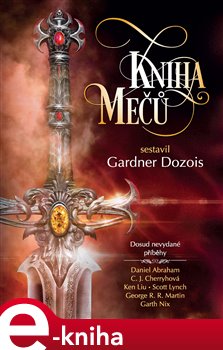 Levně Kniha mečů - Lavie Tidhar, C.J. Cherryové, K.J. Parkerová, Ellen Kusherová, Scott Lynch, George R.R. Martin, Daniel Abraham, Garth Nix