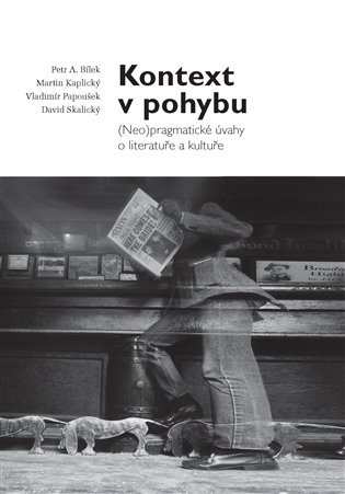Kontext v pohybu - Petr A. Bílek, Martin Kaplický, Vladimír Papoušek, David Skalický