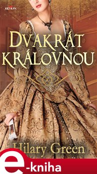 Levně Dvakrát královnou - Hilary Green