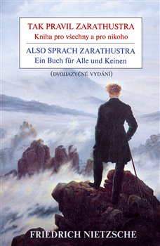 Levně Tak pravil Zarathustra / Also sprach Zarathustra. Kniha pro všechny a pro nikoho / Ein Buch für Alle und Keinen - Friedrich Nietzsche