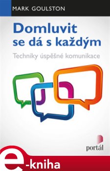 Levně Domluvit se dá s každým. Techniky úspěšné komunikace - Mark Goulston e-kniha