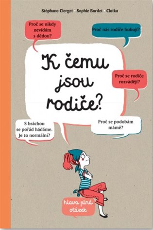 K čemu jsou rodiče? - Stephane Clerget, Sophie Bordet-Petillon