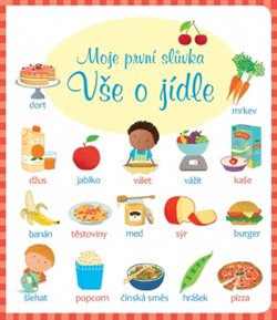 Levně Moje první slůvka - Vše o jídle