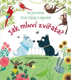 Levně Jak mluví zvířata? - Kuk pod okénko. První otázky a odpovědi - Katie Daynes