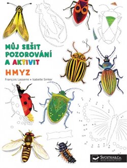 Levně Můj sešit pozorování a aktivit: Hmyz - Francois Lasserre