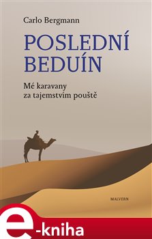 Levně Poslední beduín. Mé karavany za tajemstvím pouště - Carlo Bergmann