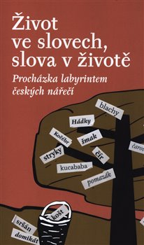 Levně Život ve slovech, slova v životě. Procházka labyrintem českých nářečí - Stanislava Koloferová, Milena Šipková