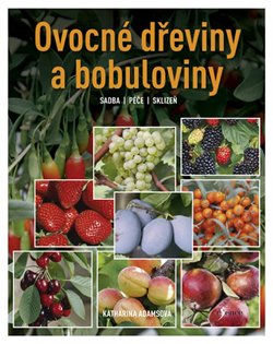 Levně Ovocné dřeviny a bobuloviny - Katharina Adamsová