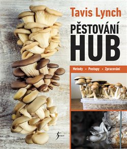 Levně Pěstování hub. Metody - Postupy - Zpracování - Tavis Lynch