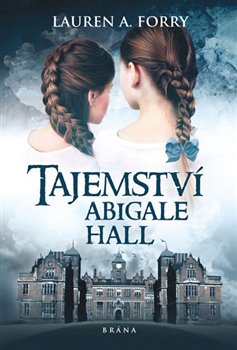Levně Tajemství Abigale Hall - Lauren A. Forry