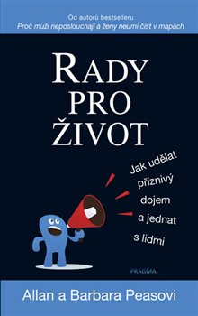 Levně Rady pro život. Jak udělat příznivý dojem a jednat s lidmi - Allan Pease, Barbara Peaseová