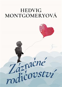 Levně Zázračné rodičovství - Hedvig Montgomery, Eivind Saether