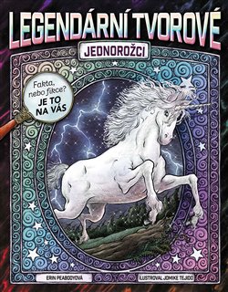 Levně Legendární tvorové - Jednorožci - Erin Peabodyová