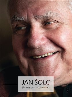 Levně Žít v Liberci - Vzpomínky - Jan Šolc
