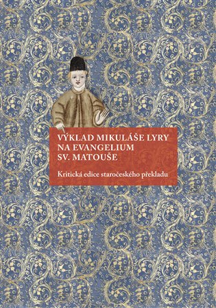 Výklad Mikuláše Lyry na evangelium sv. Matouše - Andrea Svobodová, Milada Homolková