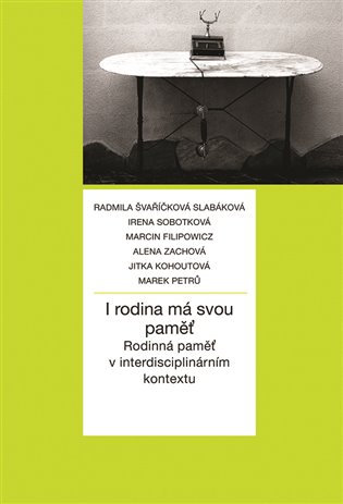 I rodina má svou paměť - Radmila Švaříčková Slabáková, Irena Sobotková, Marcin Filipowicz, Alena Zachová, Jitka Kohoutová, Marek Petrů