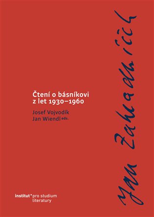 Jan Zahradníček. Čtení o básníkovi z let 1930–1960. - Josef Vojvodík