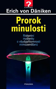 Prorok minulosti: Riskantní myšlenky o všudypřítomnosti mimozemšťanů - Erich von Däniken