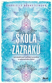 Škola zázraků - Gabrielle Bernsteinová