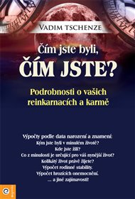 Čím jste byli, čím jste?: Podrobnosti o vašich reinkarmacích a karmě - Vadim Tschenze