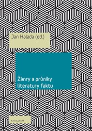 Žánry a průniky literatury faktu - Jan Halada (ed.)