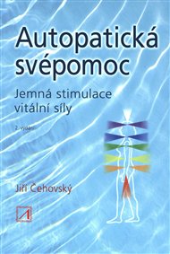 Autopatická svépomoc: Jemná stimulace vitální síly - Jiří Čehovský