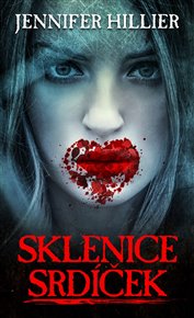 Sklenice srdíček - Jennifer Hillier