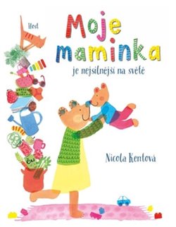 Levně Moje maminka je nejsilnější na světě - Nicola Kentová