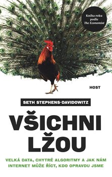 Levně Všichni lžou. Velká data, chytré algoritmy a jak nám internet může říct, kdo opravdu jsme - Seth Stephens-Davidowitz