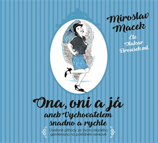 Ona, oni a já aneb Vychovatelem snadno a rychle, mp3 - Miroslav Macek