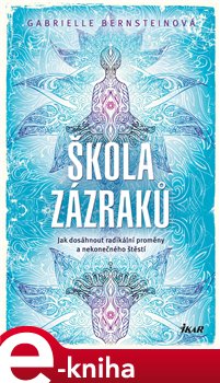 Škola zázraků - Gabrielle Bernsteinová