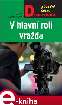 V hlavní roli vražda - Jana Semschová