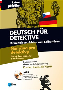 Levně Němčina pro detektivy / Deutsch für Detektive. Detektivní příběhy s hádankou / Kriminalgeschichten zum Selberlösen - Jiří Horák, Karsten Rinas