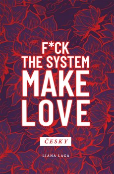 Levně Revoluce vědomí. F*ck the System. Make Love - Liana Laga