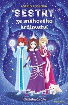 Levně Sestry ze sněhového království. Křišťálová růže - Astrid Fossová