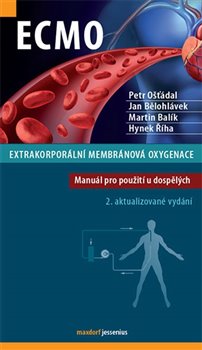 Levně ECMO – Extrakorporální membránová oxygenace, 2. aktualizované vydání. Manuál pro použití u dospělých - Jan Bělohlávek, Petr Ošťádal, Hynek Říha, Martin Balík