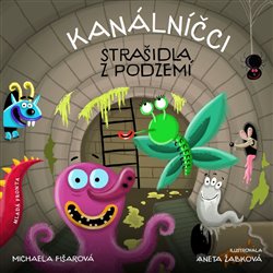 Kanálníčci. Strašidla z podzemí - Michaela Fišarová